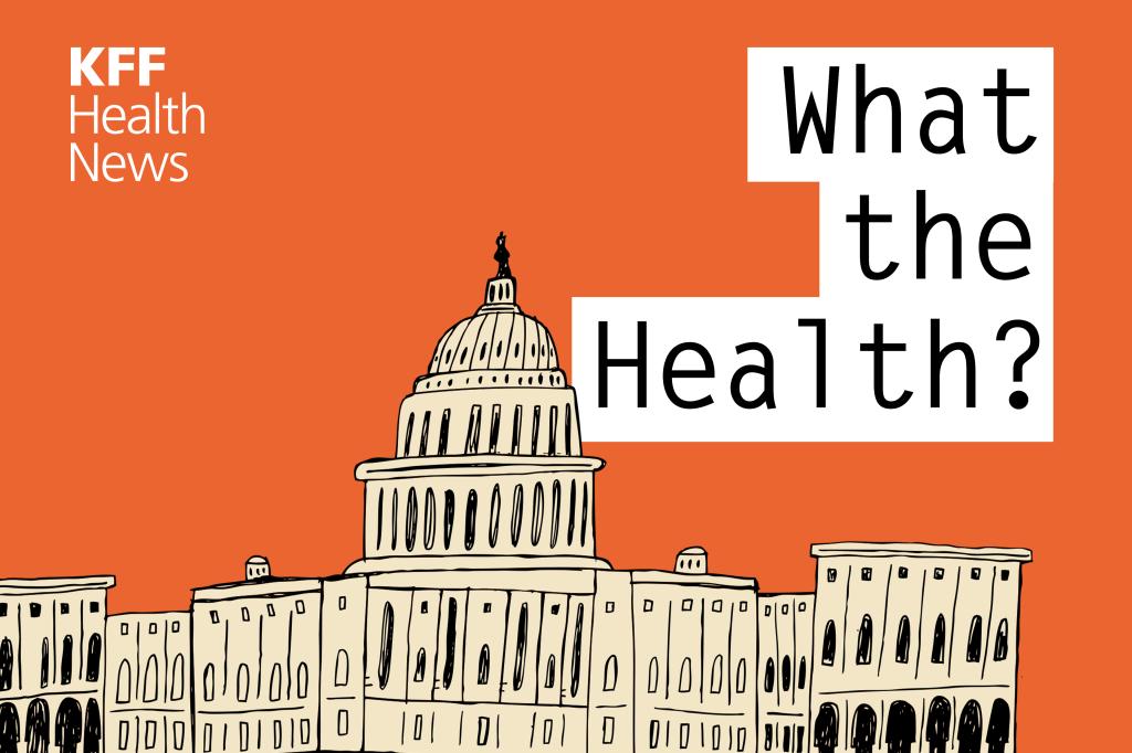 KFF Health News' 'What the Health?': Here Come the ACA Premium Hikes